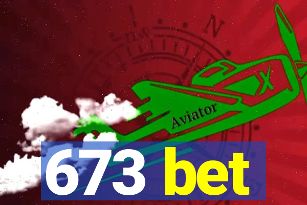 673 bet